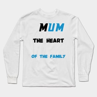 Mum The Heart Of The Family Long Sleeve T-Shirt